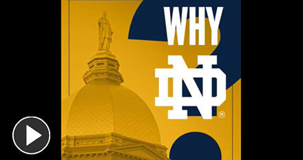 Watch the Why Notre Dame Video