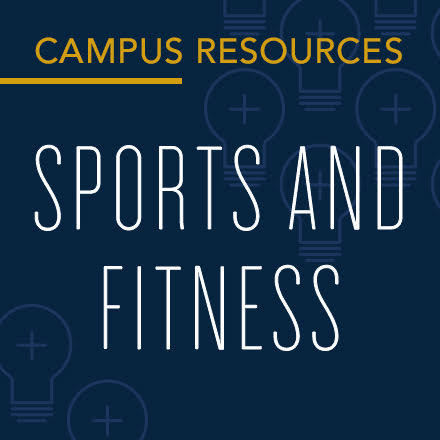 Campus Resources: Sports and Fitness - Learn More
